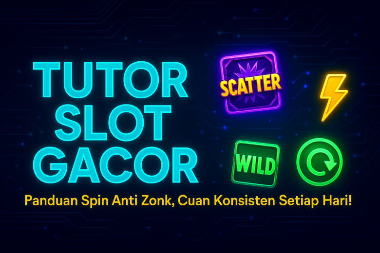TUTOR SLOT GACOR Panduan Spin Anti Zonk Cuan Konsisten Setiap Hari
